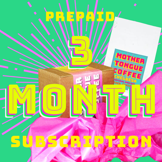 3 MONTH SUBSCRIPTION - prepaid - Mother Tongue Coffee