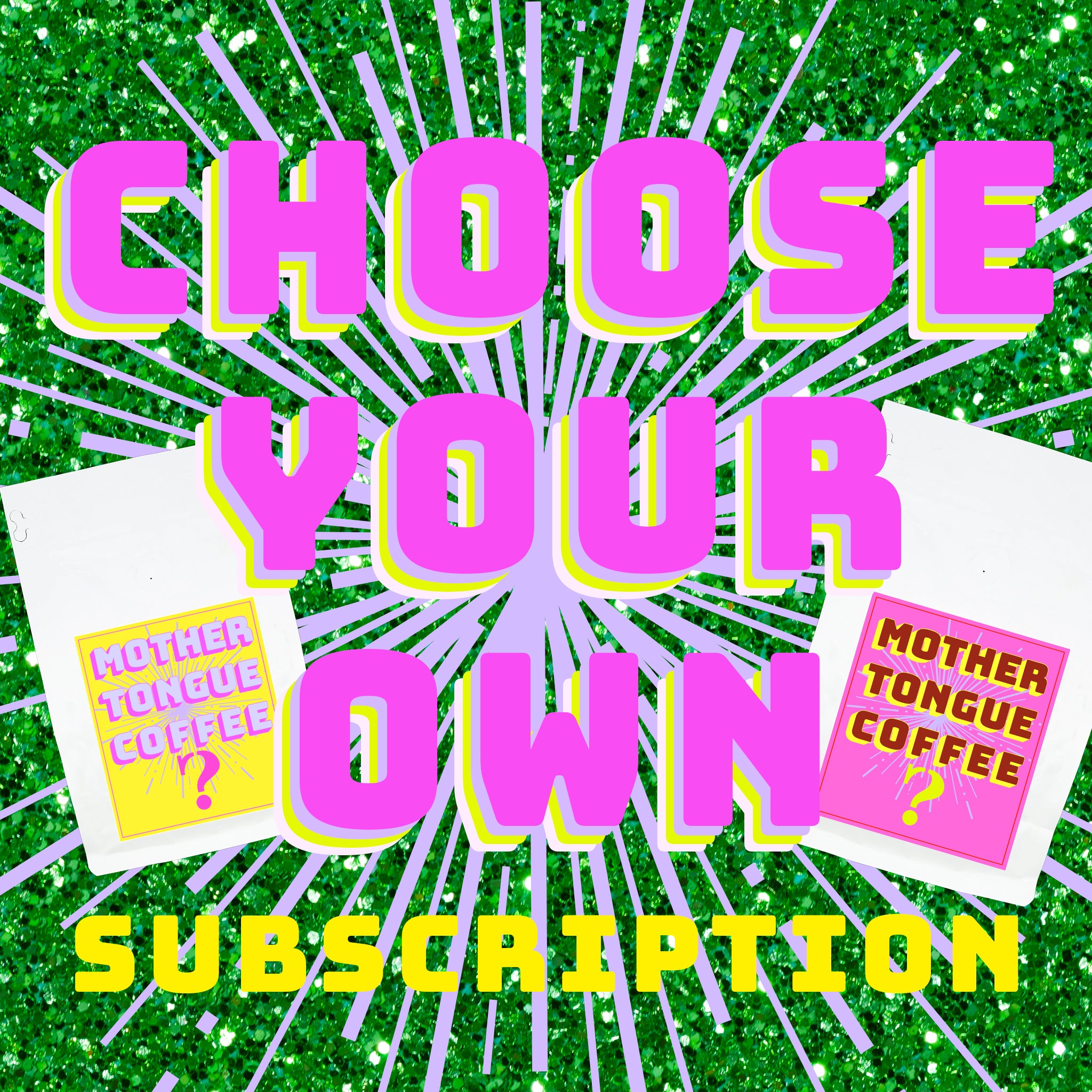 CHOOSE YOUR OWN SUBSCRIPTION – Mother Tongue Coffee